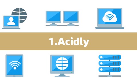 1.Acidly