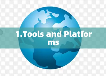 1.Tools and Platforms 1.Tools and Platforms