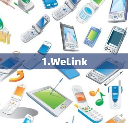 1.WeLink 1.WeLink