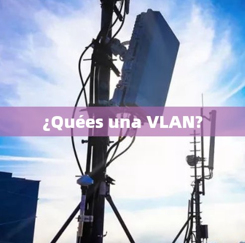 ¿Quées una VLAN? ¿Quées una VLAN?