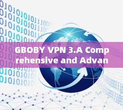 GBOBY VPN 3.A Comprehensive and Advanced VPN Solution