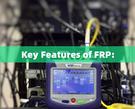 Key Features of FRP: Key Features of FRP: