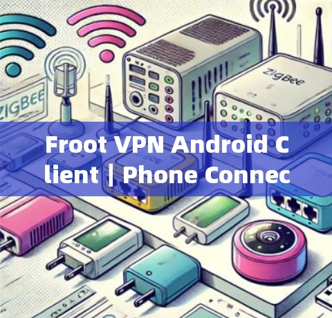 Froot VPN Android Client|Phone Connectivity Froot VPN Android Client|Phone Connectivity
