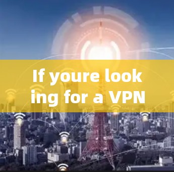 If youre looking for a VPN for Android,there are other options available,such as: