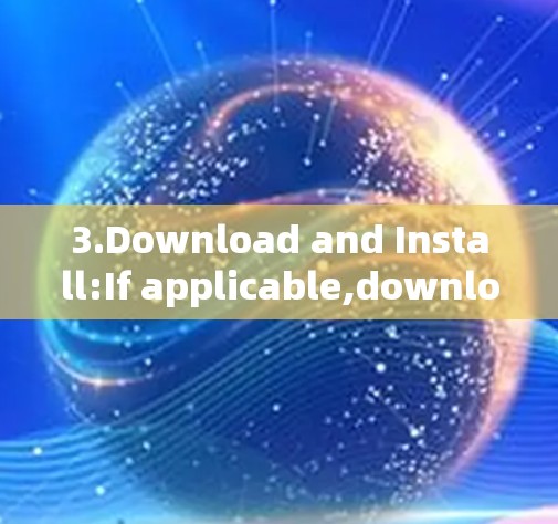 3.Download and Install:If applicable,download the software or app and install it on your device. 3.Download and Install:If applicable,download the software or app and install it on your device.