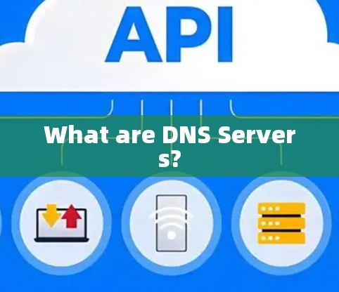 What are DNS Servers?