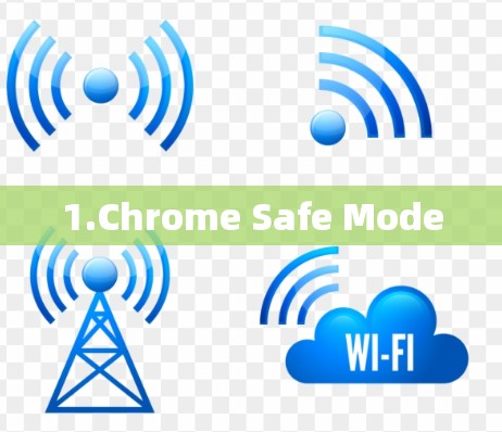1.Chrome Safe Mode