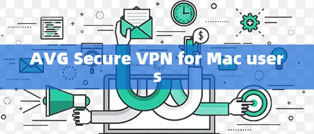 AVG Secure VPN for Mac users