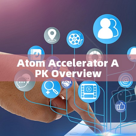Atom Accelerator APK Overview