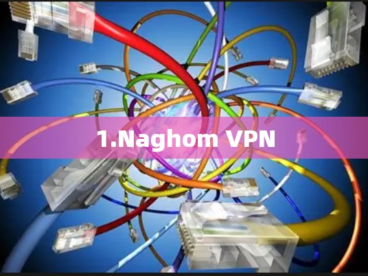 1.Naghom VPN